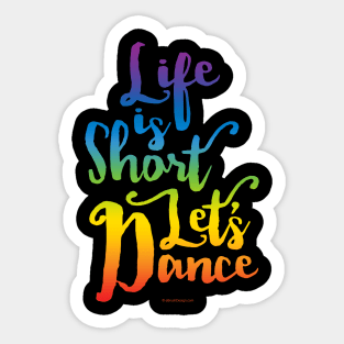 Life Is Short Let’s Dance Sticker